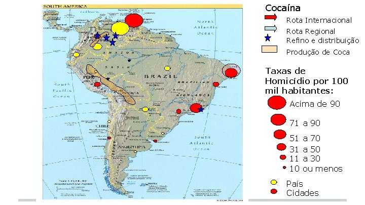 Cocaína Rota Internacional Rota Regional Refino e distribuição Produção de Coca Taxas de Homicídio