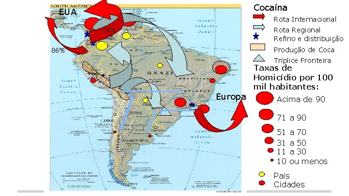 Cocaína EUA Rota Internacional Rota Regional Refino e distribuição 14% Produção de Coca 86%