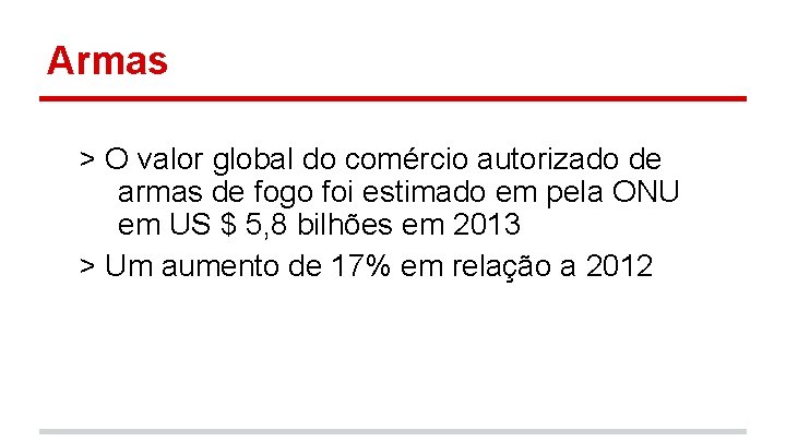 Armas > O valor global do comércio autorizado de armas de fogo foi estimado