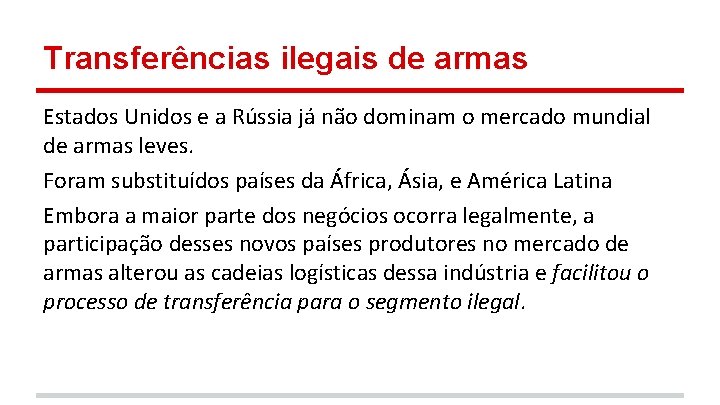 Transferências ilegais de armas Estados Unidos e a Rússia já não dominam o mercado