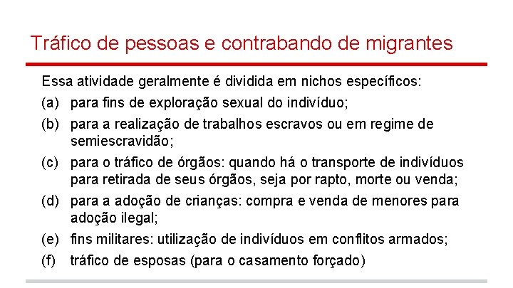 Tráfico de pessoas e contrabando de migrantes Essa atividade geralmente é dividida em nichos
