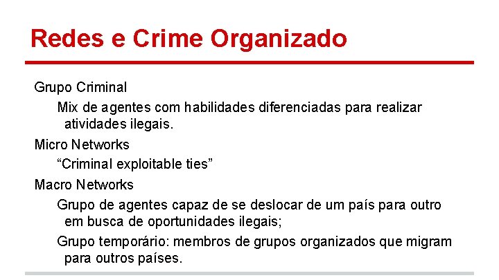 Redes e Crime Organizado Grupo Criminal Mix de agentes com habilidades diferenciadas para realizar