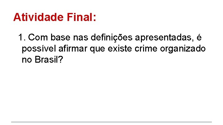 Atividade Final: 1. Com base nas definições apresentadas, é possível afirmar que existe crime