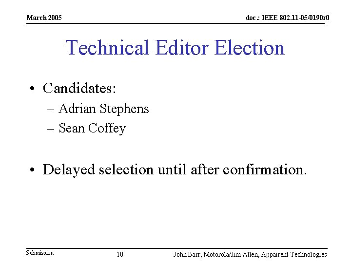 March 2005 doc. : IEEE 802. 11 -05/0190 r 0 Technical Editor Election •