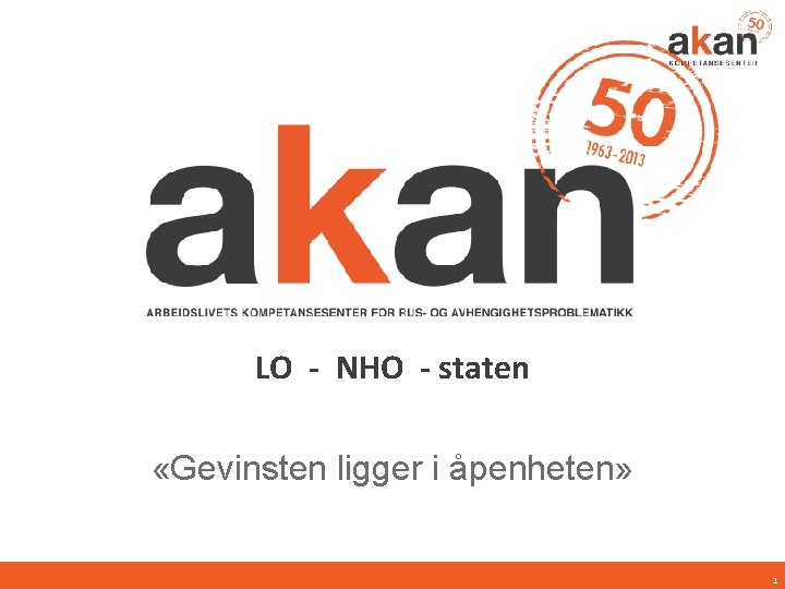 LO - NHO - staten «Gevinsten ligger i åpenheten» 1 