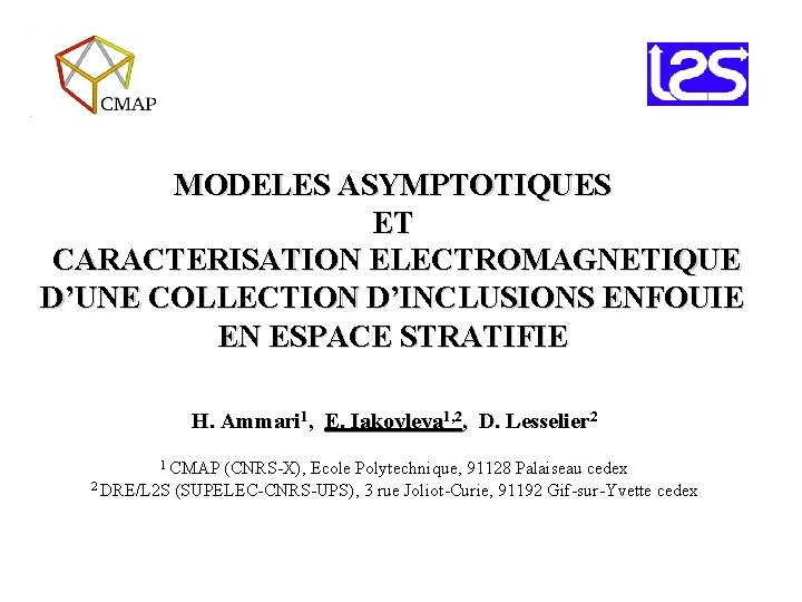 MODELES ASYMPTOTIQUES ET CARACTERISATION ELECTROMAGNETIQUE D’UNE COLLECTION D’INCLUSIONS ENFOUIE EN ESPACE STRATIFIE H. Ammari