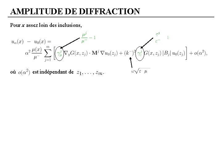 AMPLITUDE DE DIFFRACTION Pour x assez loin des inclusions, où est indépendant de 