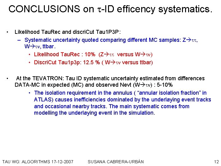 CONCLUSIONS on -ID efficency systematics. • Likelihood Tau. Rec and discri. Cut Tau 1