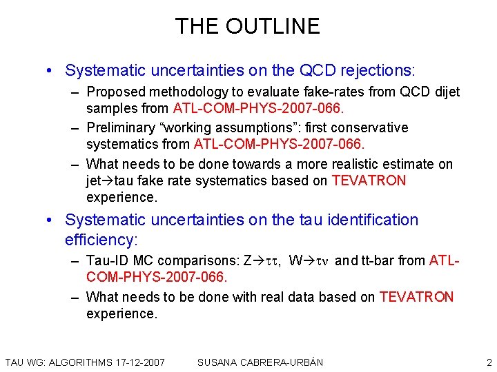 THE OUTLINE • Systematic uncertainties on the QCD rejections: – Proposed methodology to evaluate