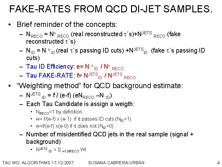 FAKE-RATES FROM QCD DI-JET SAMPLES. • Brief reminder of the concepts: – NRECO =