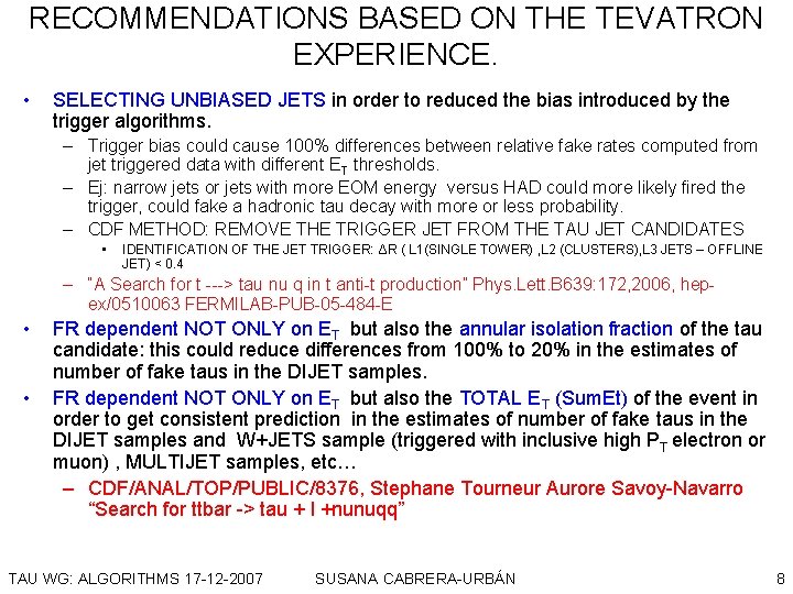 RECOMMENDATIONS BASED ON THE TEVATRON EXPERIENCE. • SELECTING UNBIASED JETS in order to reduced