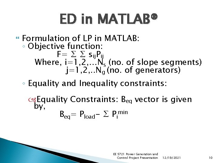 ED in MATLAB® Formulation of LP in MATLAB: ◦ Objective function: F= ∑ ∑ ED in MATLAB® Formulation of LP in MATLAB: ◦ Objective function: F= ∑ ∑