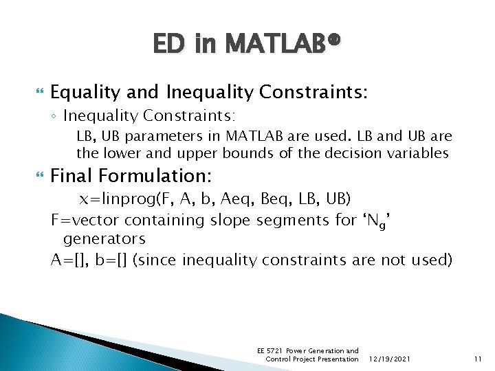 ED in MATLAB® Equality and Inequality Constraints: ◦ Inequality Constraints: LB, UB parameters in ED in MATLAB® Equality and Inequality Constraints: ◦ Inequality Constraints: LB, UB parameters in