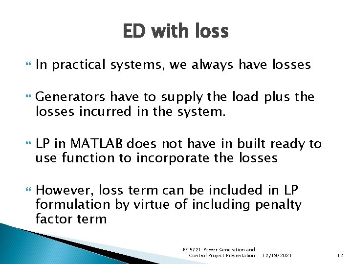ED with loss In practical systems, we always have losses Generators have to supply ED with loss In practical systems, we always have losses Generators have to supply
