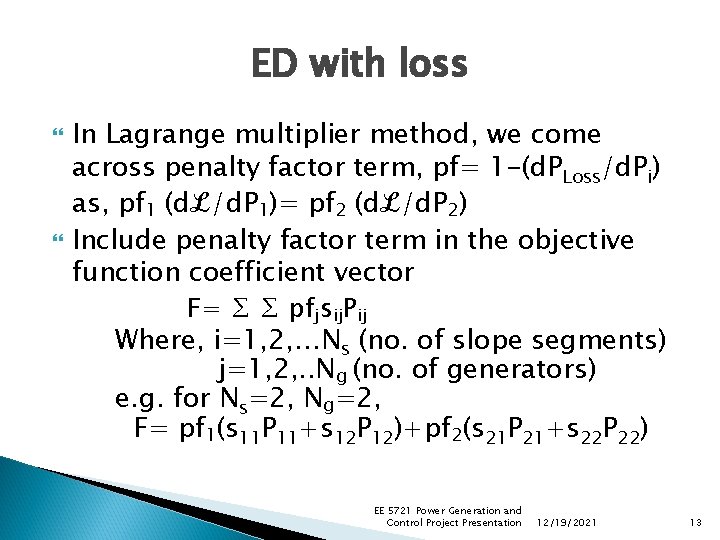 ED with loss In Lagrange multiplier method, we come across penalty factor term, pf= ED with loss In Lagrange multiplier method, we come across penalty factor term, pf=