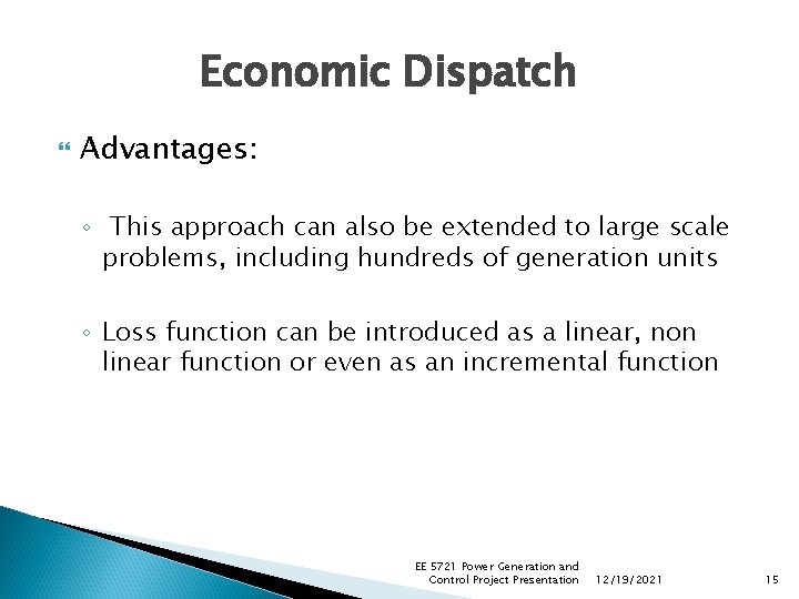 Economic Dispatch Advantages: ◦ This approach can also be extended to large scale problems, Economic Dispatch Advantages: ◦ This approach can also be extended to large scale problems,