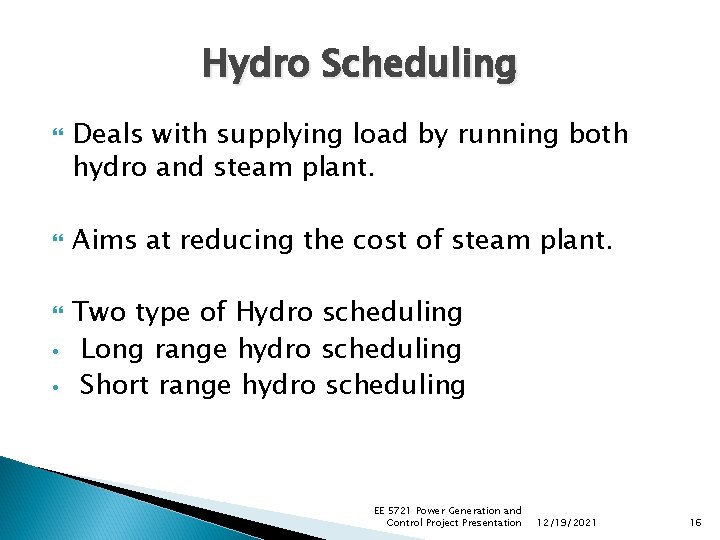 Hydro Scheduling • • Deals with supplying load by running both hydro and steam Hydro Scheduling • • Deals with supplying load by running both hydro and steam