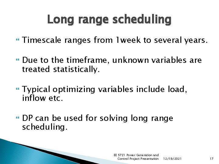 Long range scheduling Timescale ranges from 1 week to several years. Due to the Long range scheduling Timescale ranges from 1 week to several years. Due to the