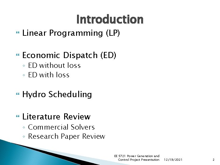 Introduction Linear Programming (LP) Economic Dispatch (ED) ◦ ED without loss ◦ ED with Introduction Linear Programming (LP) Economic Dispatch (ED) ◦ ED without loss ◦ ED with