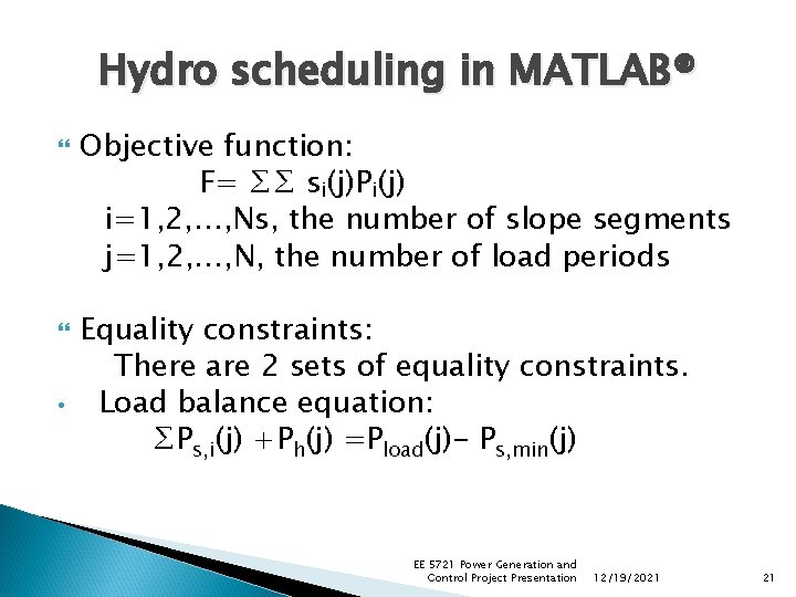 Hydro scheduling in MATLAB® • Objective function: F= ∑∑ si(j)Pi(j) i=1, 2, …, Ns, Hydro scheduling in MATLAB® • Objective function: F= ∑∑ si(j)Pi(j) i=1, 2, …, Ns,