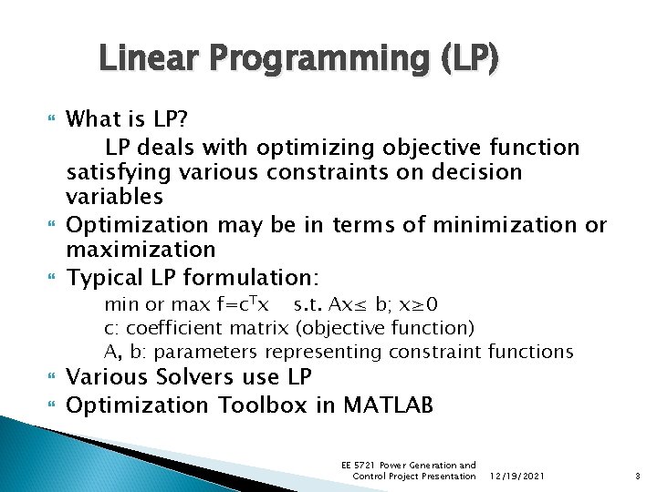 Linear Programming (LP) What is LP? LP deals with optimizing objective function satisfying various Linear Programming (LP) What is LP? LP deals with optimizing objective function satisfying various