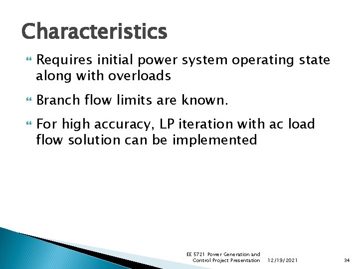 Characteristics Requires initial power system operating state along with overloads Branch flow limits are Characteristics Requires initial power system operating state along with overloads Branch flow limits are