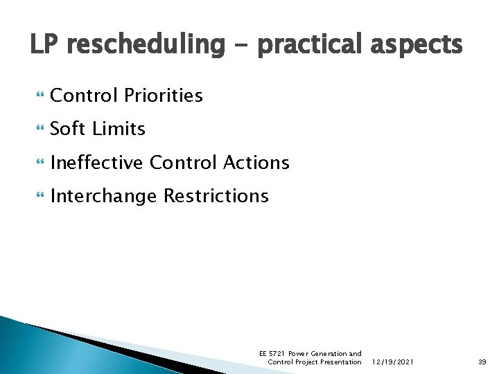 LP rescheduling - practical aspects Control Priorities Soft Limits Ineffective Control Actions Interchange Restrictions LP rescheduling - practical aspects Control Priorities Soft Limits Ineffective Control Actions Interchange Restrictions