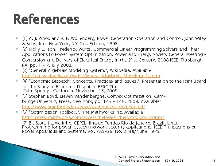 References [1] A. J. Wood and B. F. Wollenberg, Power Generation Operation and Control.