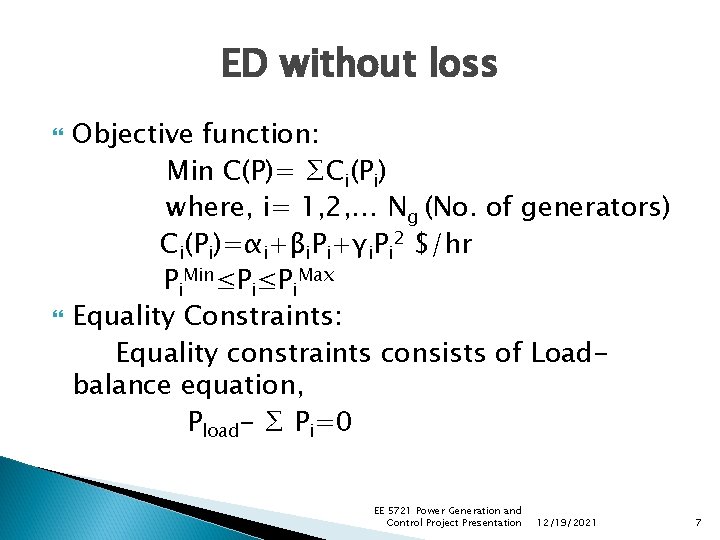 ED without loss Objective function: Min C(P)= ∑Ci(Pi) where, i= 1, 2, … Ng ED without loss Objective function: Min C(P)= ∑Ci(Pi) where, i= 1, 2, … Ng
