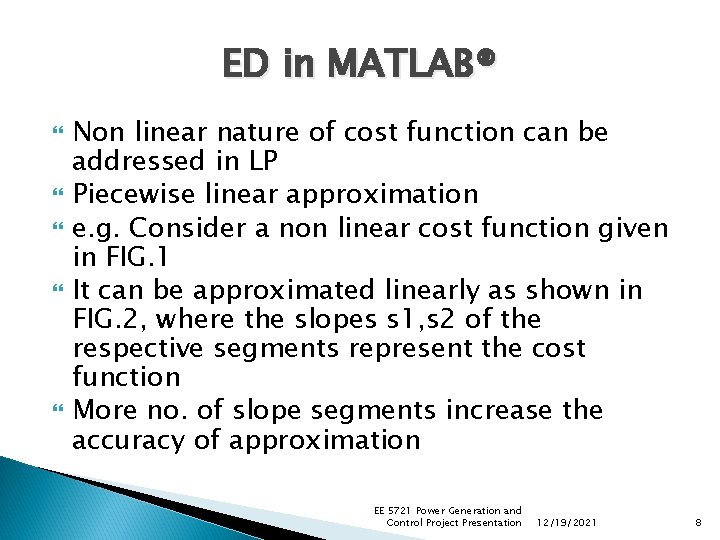 ED in MATLAB® Non linear nature of cost function can be addressed in LP ED in MATLAB® Non linear nature of cost function can be addressed in LP