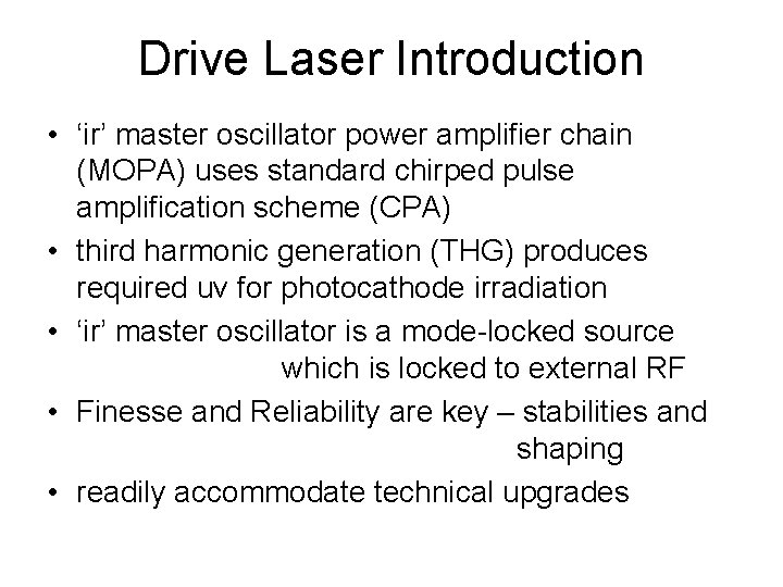 Drive Laser Introduction • ‘ir’ master oscillator power amplifier chain (MOPA) uses standard chirped