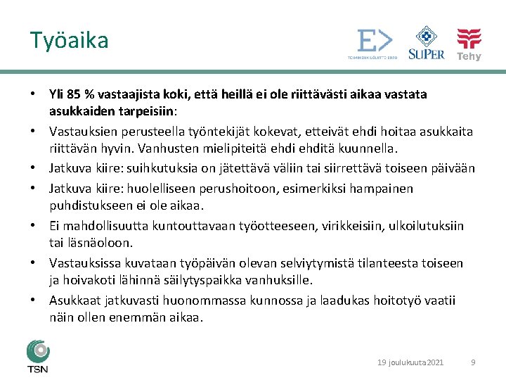 Työaika • Yli 85 % vastaajista koki, että heillä ei ole riittävästi aikaa vastata