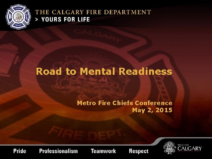 Road to Mental Readiness Metro Fire Chiefs Conference May 2, 2015 