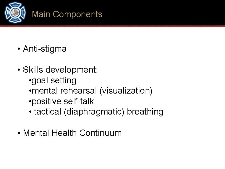 Main Components • Anti-stigma • Skills development: • goal setting • mental rehearsal (visualization)