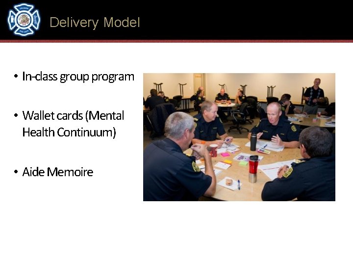 Delivery Model • In-class group program • Wallet cards (Mental Health Continuum) • Aide