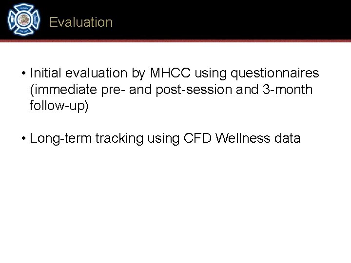 Evaluation • Initial evaluation by MHCC using questionnaires (immediate pre- and post-session and 3
