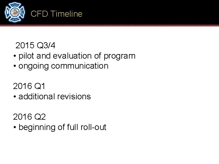 CFD Timeline 2015 Q 3/4 • pilot and evaluation of program • ongoing communication