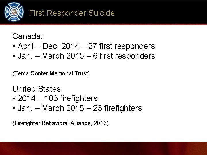 First Responder Suicide Canada: • April – Dec. 2014 – 27 first responders •