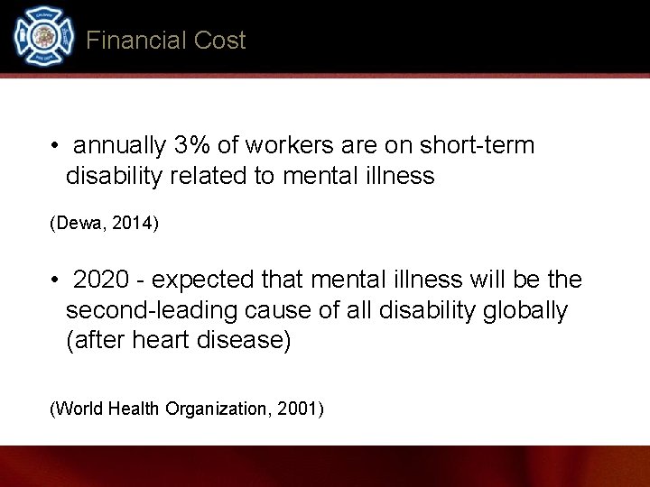 Financial Cost • annually 3% of workers are on short-term disability related to mental