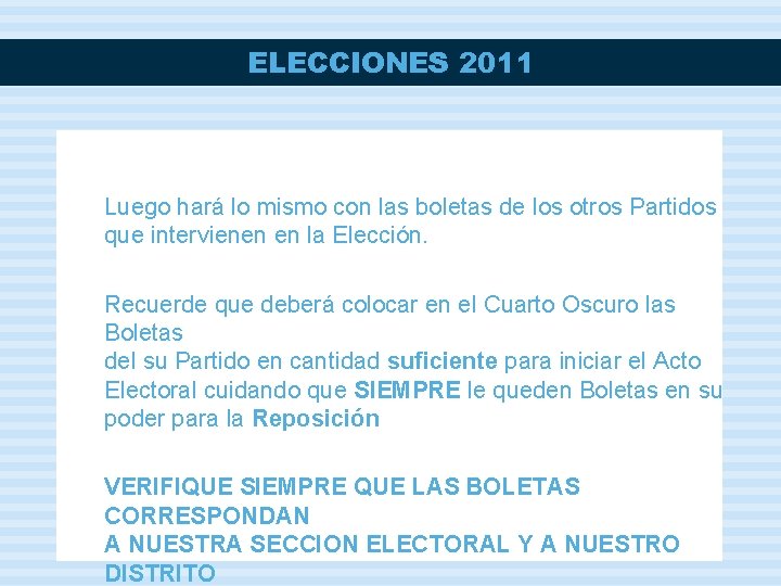 ELECCIONES 2011 Luego hará lo mismo con las boletas de los otros Partidos que