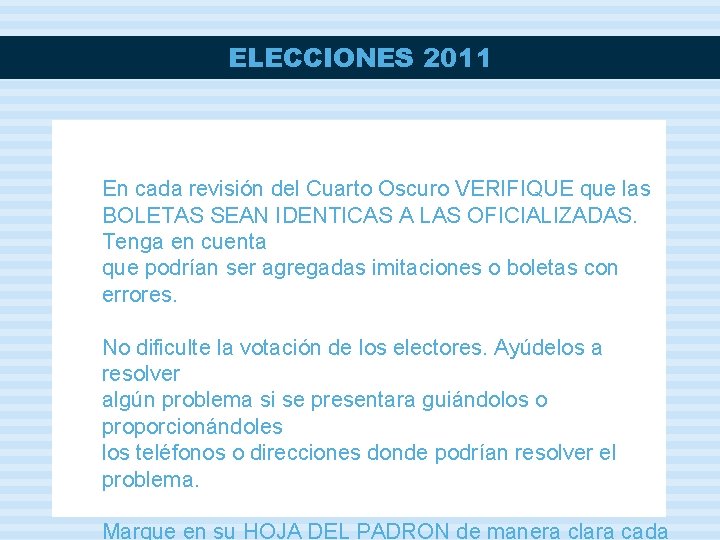 ELECCIONES 2011 En cada revisión del Cuarto Oscuro VERIFIQUE que las BOLETAS SEAN IDENTICAS