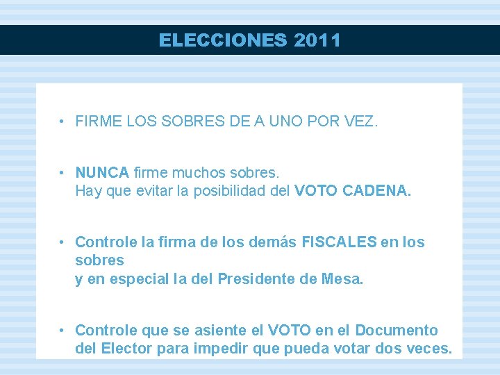 ELECCIONES 2011 • FIRME LOS SOBRES DE A UNO POR VEZ. • NUNCA firme