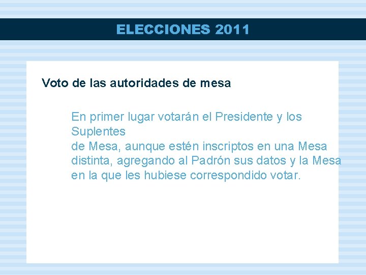 ELECCIONES 2011 Voto de las autoridades de mesa En primer lugar votarán el Presidente