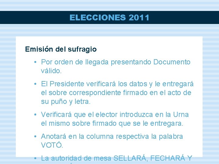 ELECCIONES 2011 Emisión del sufragio • Por orden de llegada presentando Documento válido. •