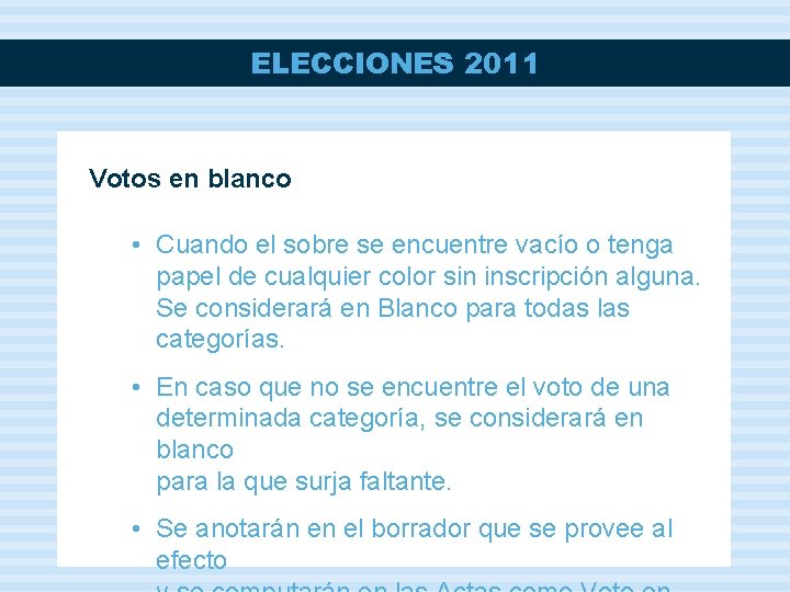 ELECCIONES 2011 Votos en blanco • Cuando el sobre se encuentre vacío o tenga