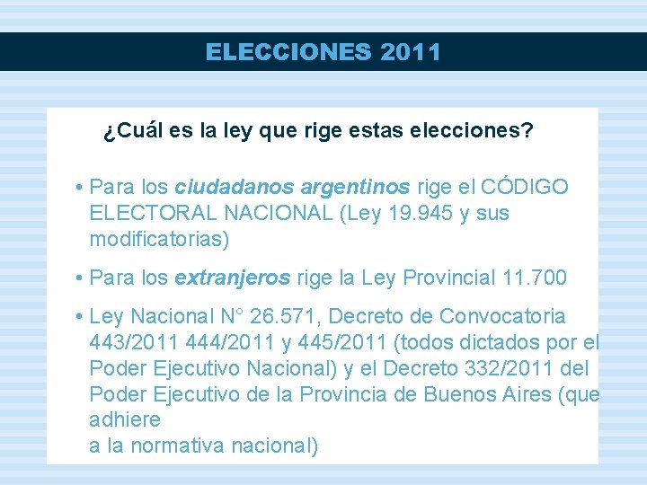 ELECCIONES 2011 ¿Cuál es la ley que rige estas elecciones? • Para los ciudadanos