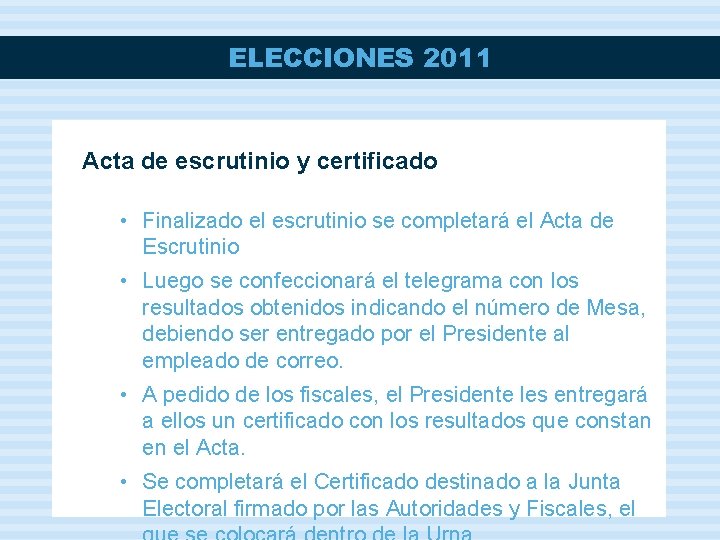 ELECCIONES 2011 Acta de escrutinio y certificado • Finalizado el escrutinio se completará el