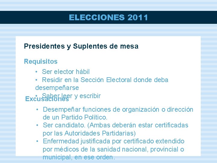 ELECCIONES 2011 Presidentes y Suplentes de mesa Requisitos • Ser elector hábil • Residir