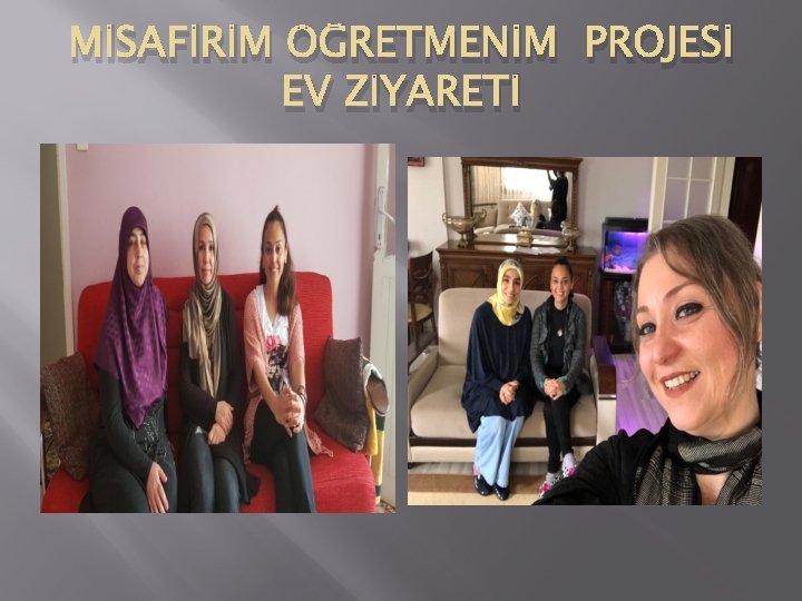 MİSAFİRİM ÖĞRETMENİM PROJESİ EV ZİYARETİ 