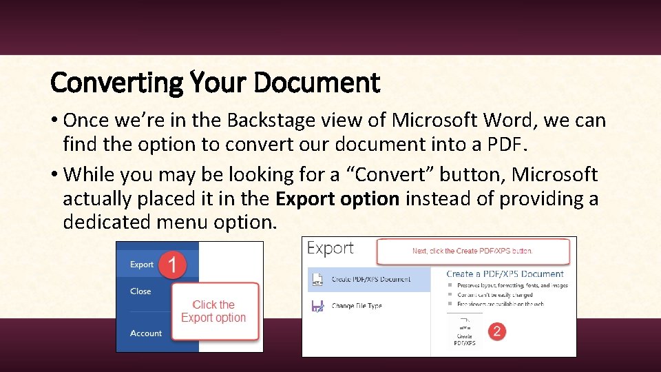 Converting Your Document • Once we’re in the Backstage view of Microsoft Word, we